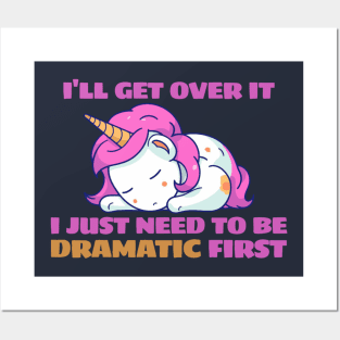 I Just Need To Be Dramatic Lazy Unicorn Posters and Art